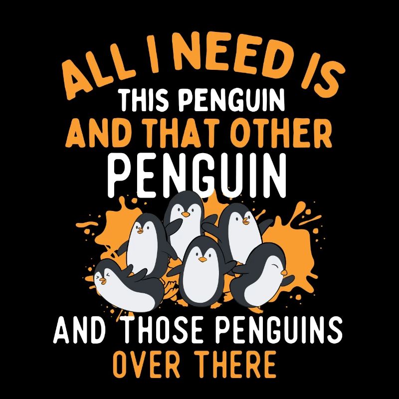 Tout ce dont j’ai besoin, c’est de ce pingouin - Penguin Lover