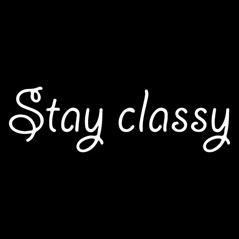 Stay classy lettering