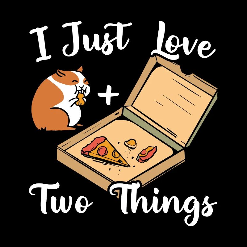 I Love Only Two Things Guinea Pig And Pizza