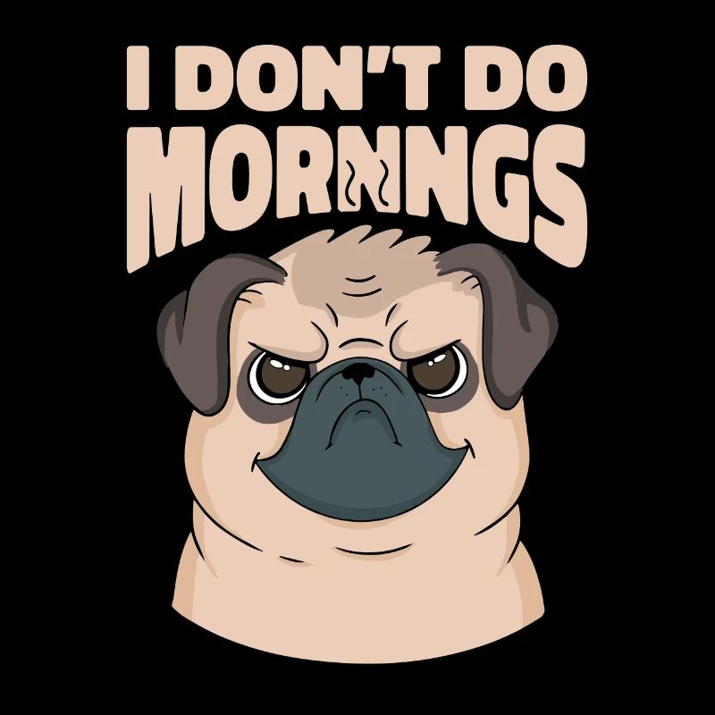 Mops Hund Witzig I Dont Do Mornings