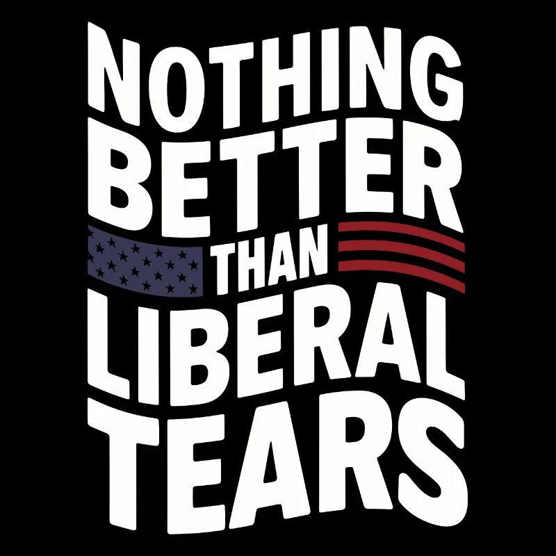 Funny Nothing better than liberal tears Pro 