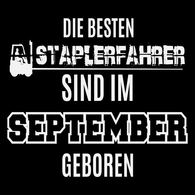 Besten Staplerfahrer im September geboren / Spruch