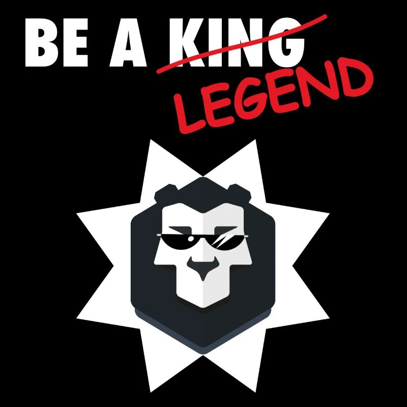 Don't be a King, be a Legend!