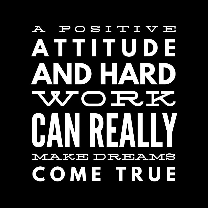 A Positive Attitude And Hard Work