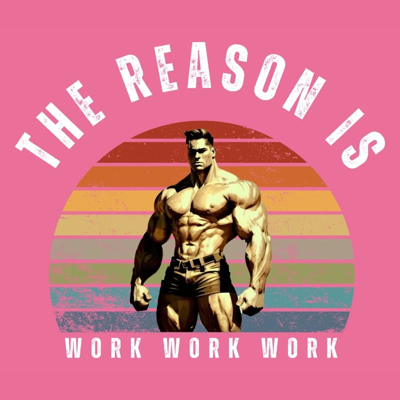 The Reason is work work
