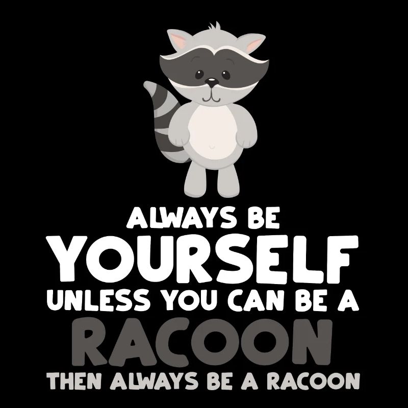 Always Be Yourself Unless You Can Be A Racoon Gift