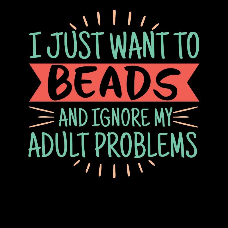 Beading And Adult Problems Humor