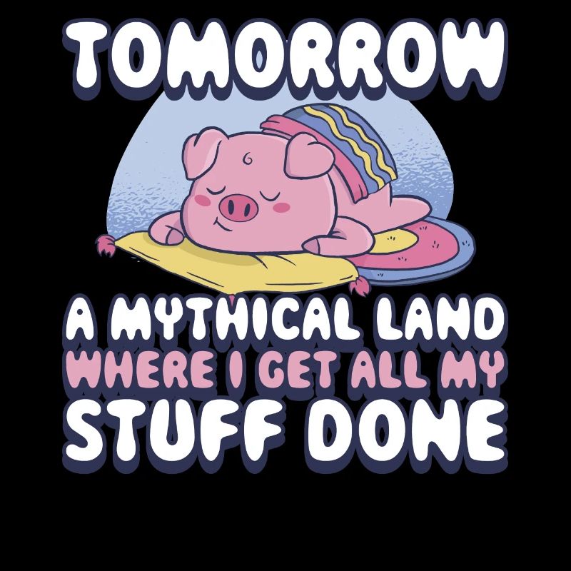 Tomorrow A Mythical Land Procrastination Gift