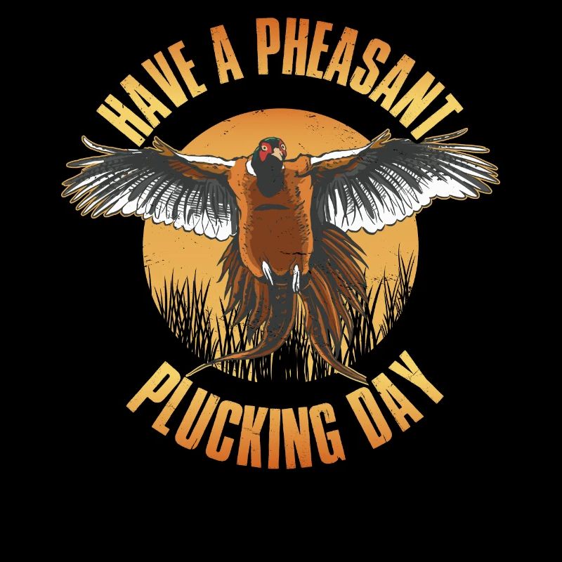 Have A Pheasant Plucking Day Vogel Geschenk