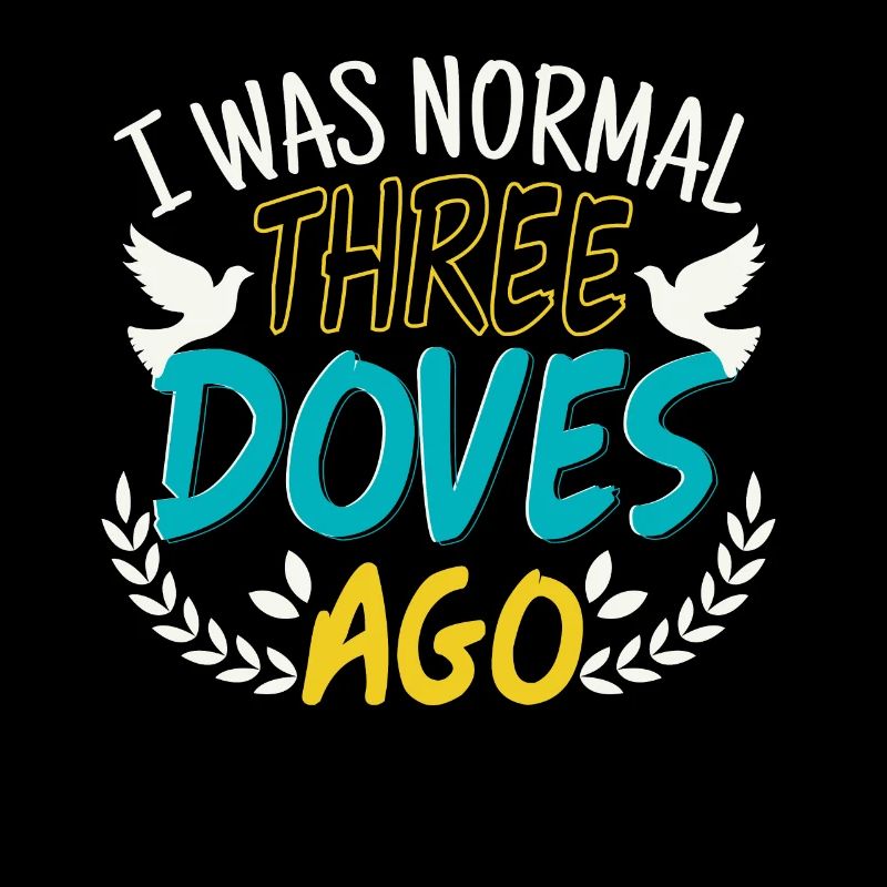 I Was Normal Three Doves Ago