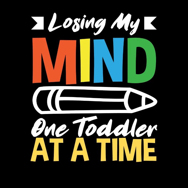 Lose My Mind Per Toddler