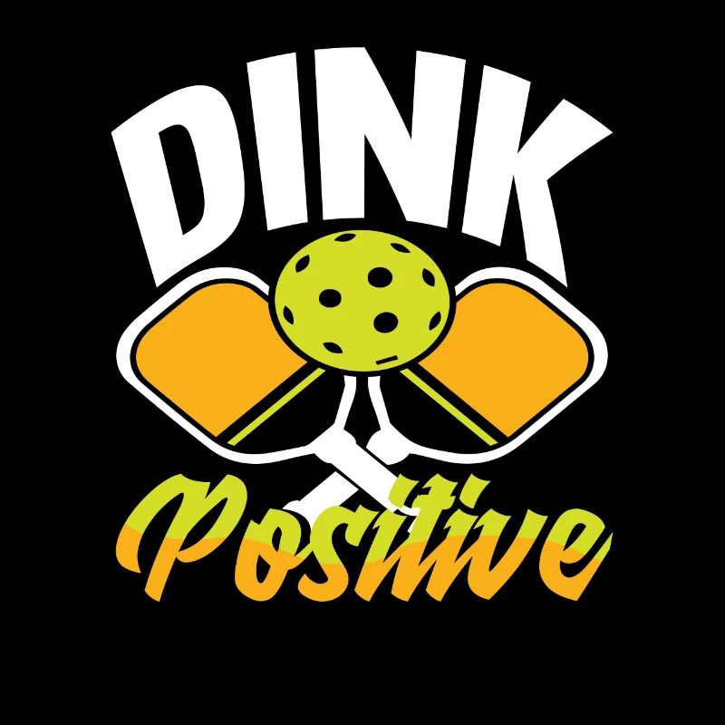 Dink Positive Pickleball Motivation