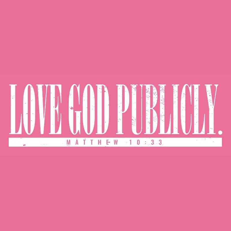 Love God Publicly Bible Scripture Jesus Believer