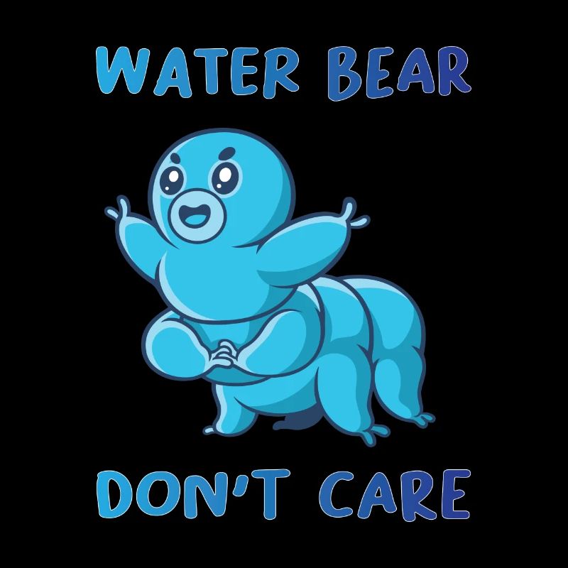 Water Bear Dont Care Bärtierchen
