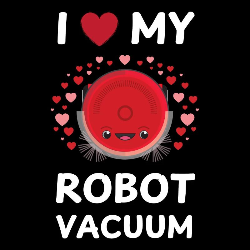 I Love My Saugroboter Saugerroboter