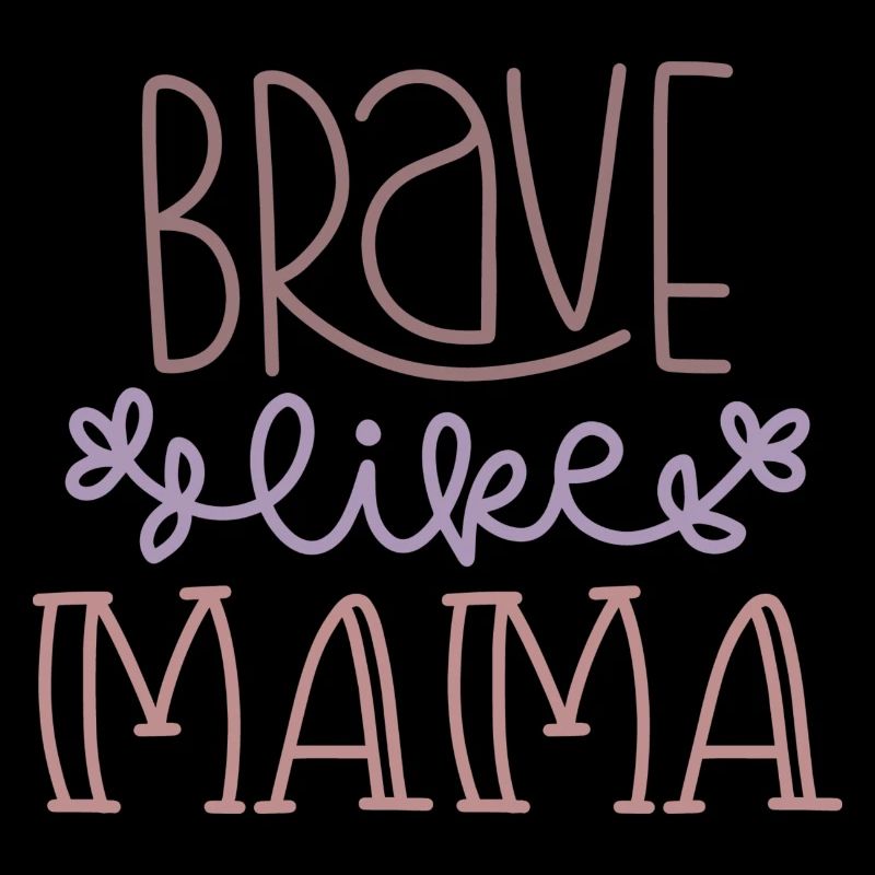 BRAVE MAMA