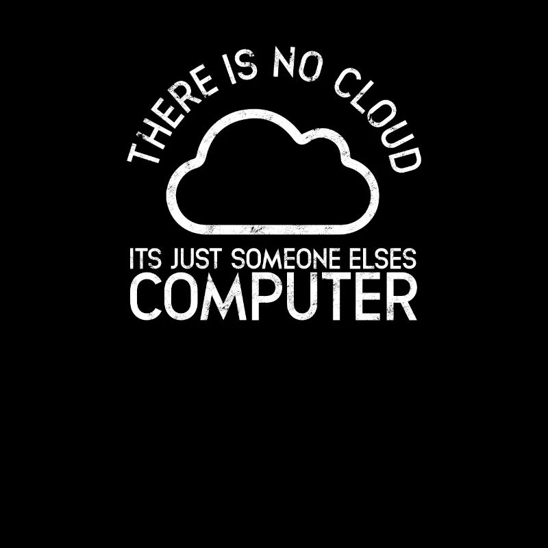 There is no cloud it's just someone elses