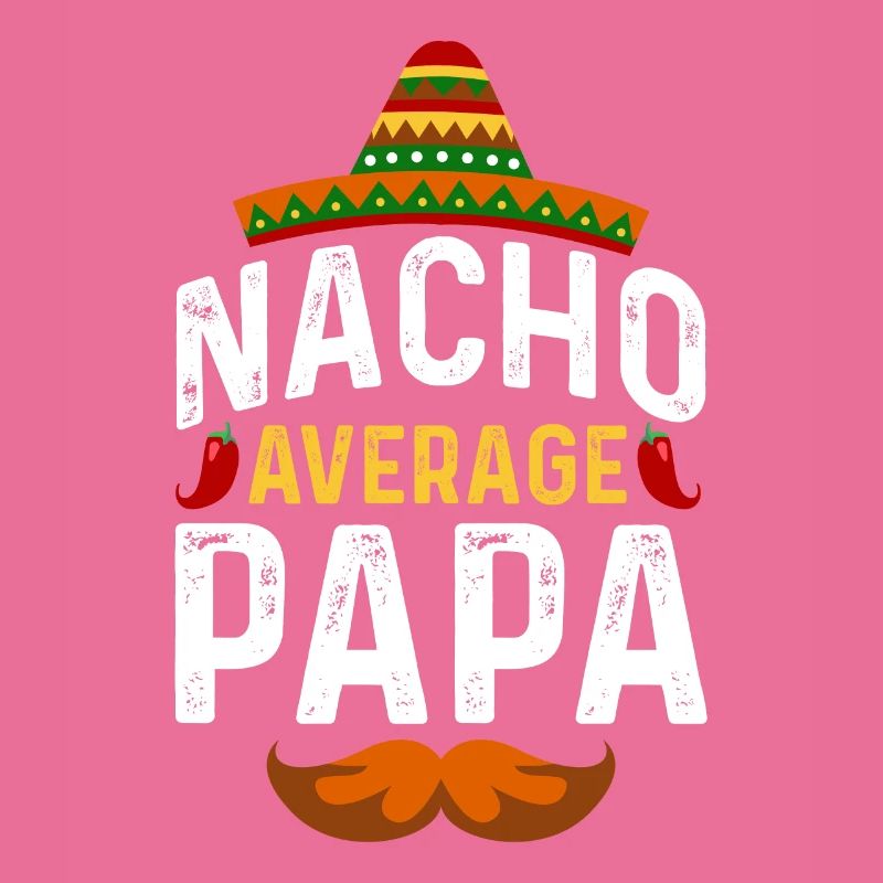 Cinco de Mayo Nacho Average Papa Father Mexican