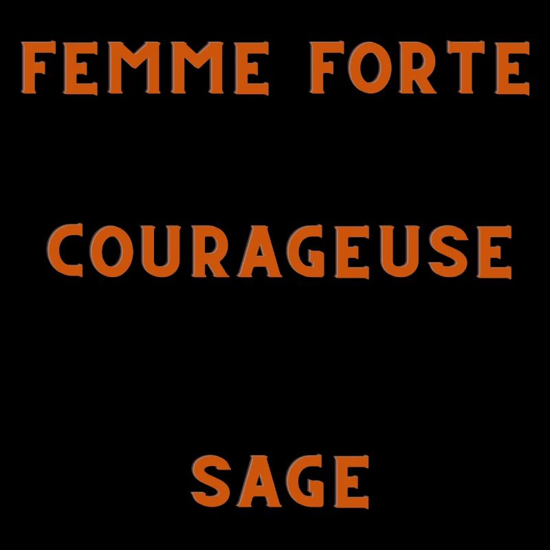 Femme forte, courageuse, sage.