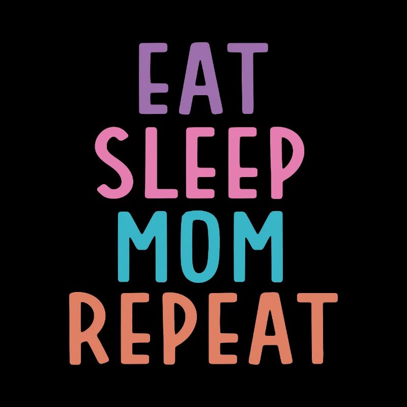 Manger. Dormir. Maman. Répéter.
