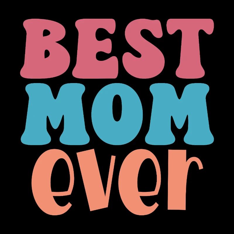 Best Mom Ever – Unconditional Love