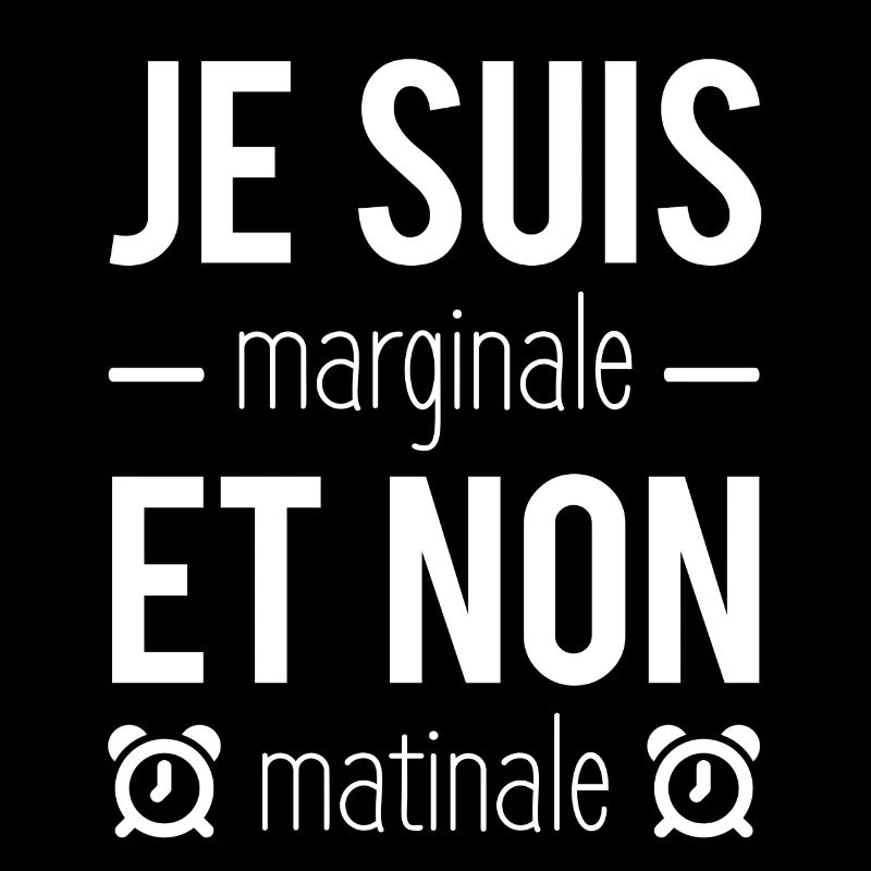 Je suis marginale et non matinale