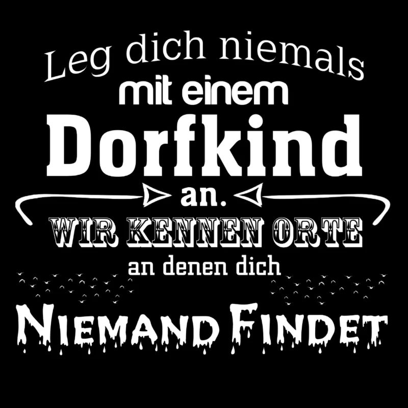Leg dich niemals mit einem Dorfkind an.