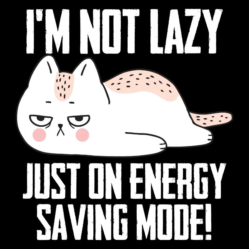 Lazy Cat - Im Not Lazy Just On Energy Saving Mode