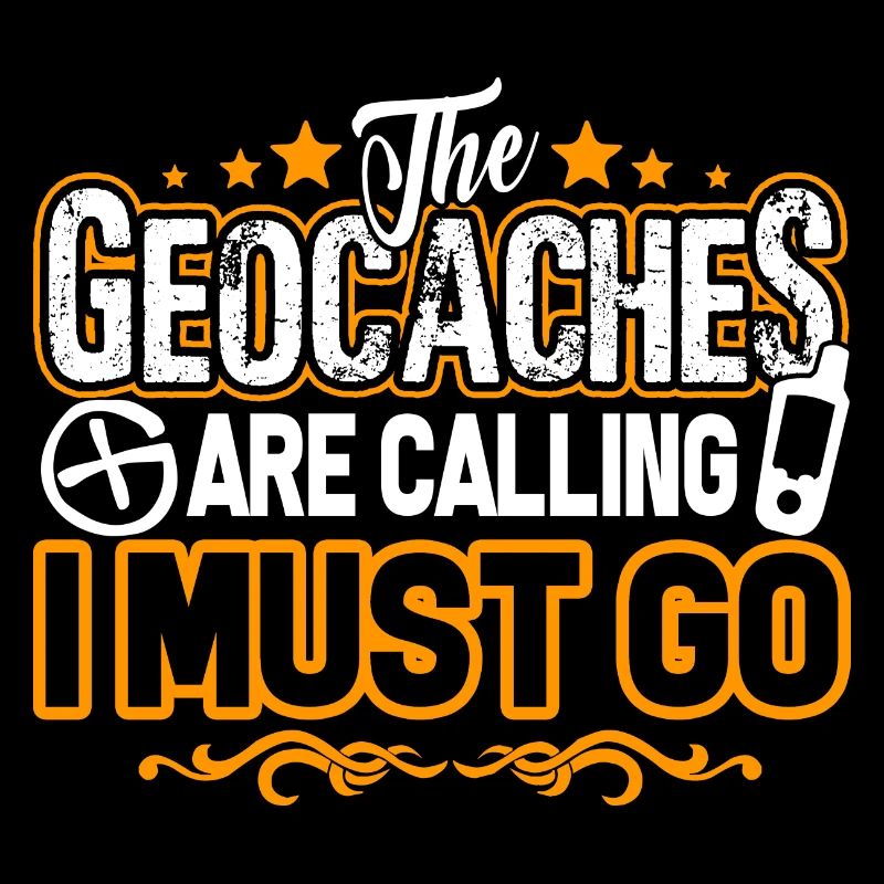 Geocaching Geocaching Is Calling I Must Go