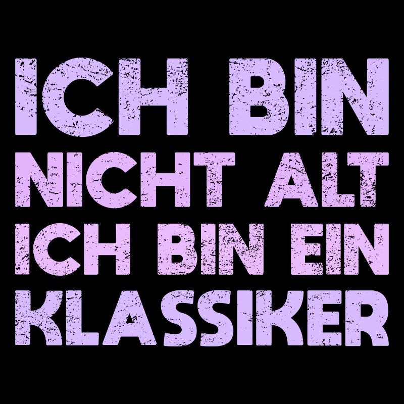 Ich Bin Nicht Alt, Ich Bin Ein Klassiker