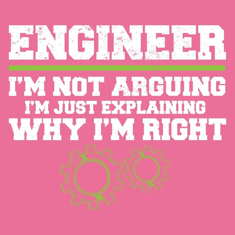 Engineer I'm Not Arguing Engineering