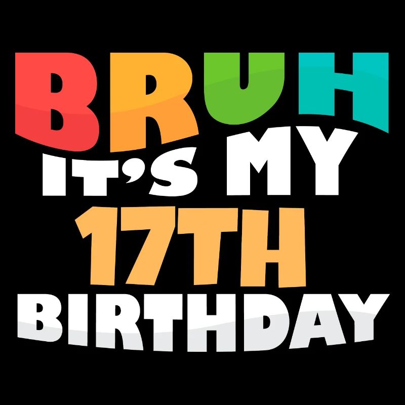 Bruh C’est mon 17e anniversaire dix-septième anniversaire