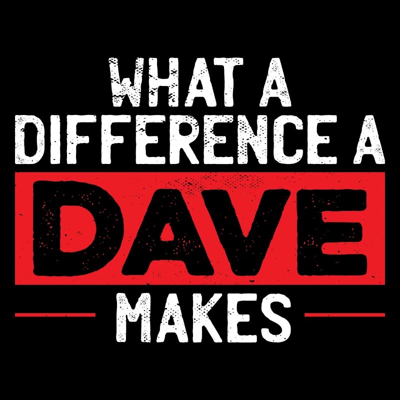 Quelle différence un Dave fait