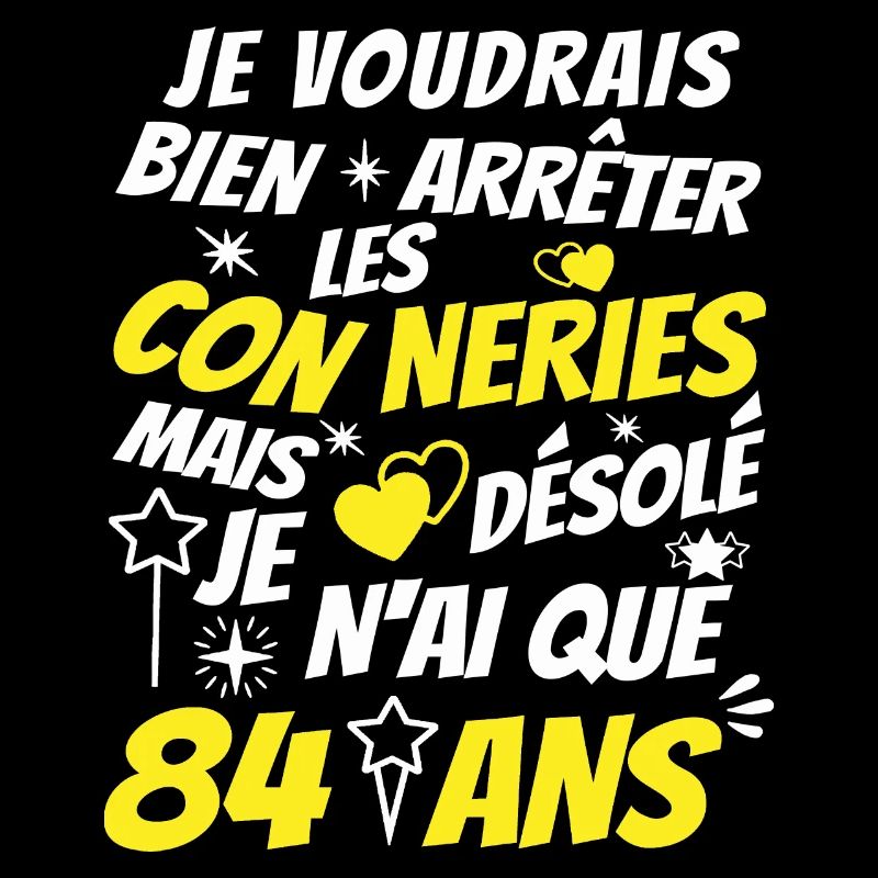 conneries 84 ans / cadeau anniversaire 84 ans