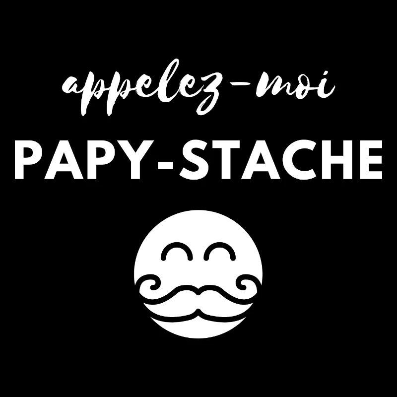Appelez-moi papy-stache. Pour papy moustache