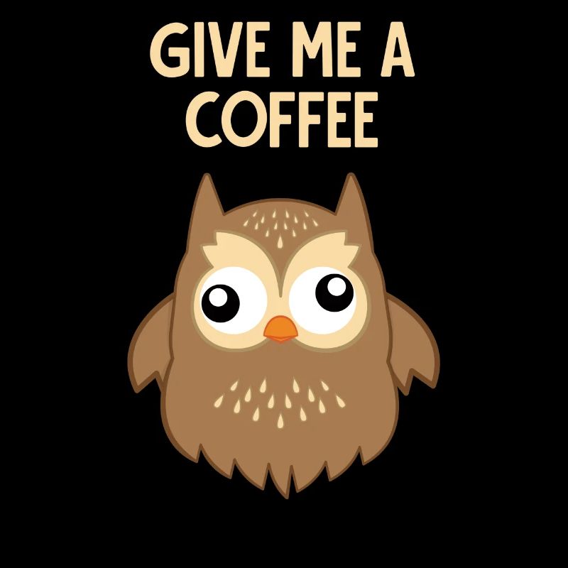 Kaffee - Eule - süchtig - Lustig - Geschenk