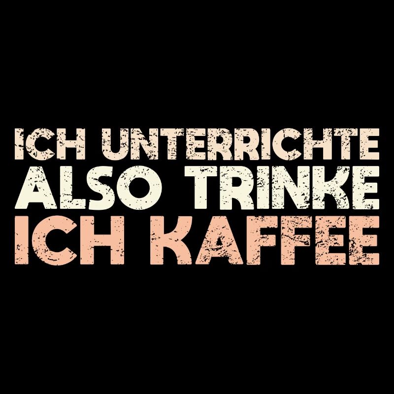 Ich Unterrichte, Also Trinke Ich Kaffee