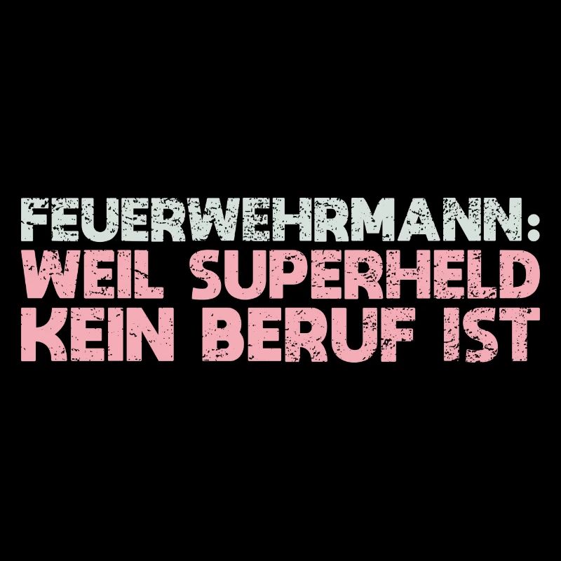 Feuerwehrmann: Weil Superheld Kein Beruf Ist