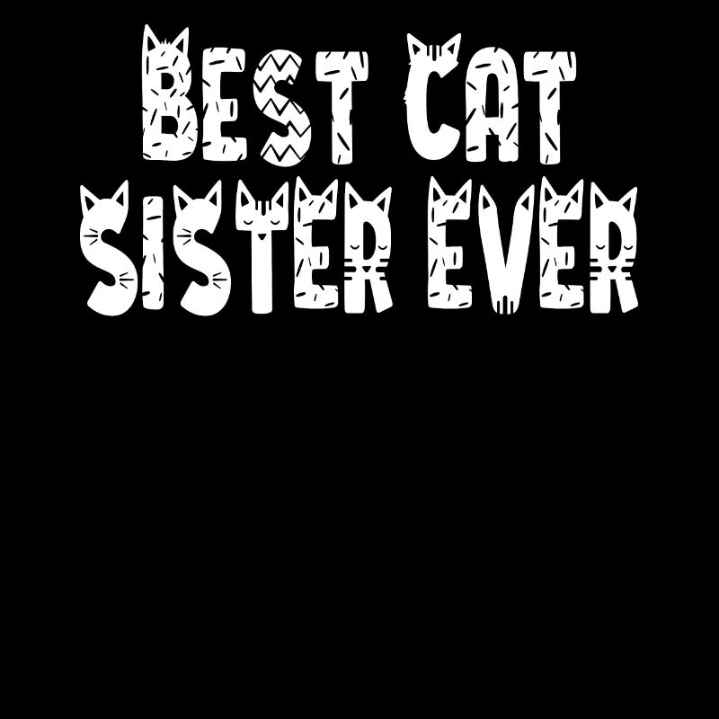 Best Cat Sister Ever. Beste Katzen Schwester