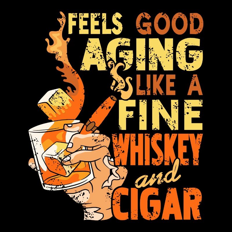 Feels Good Aging Like Fine Whiskey And Cigar