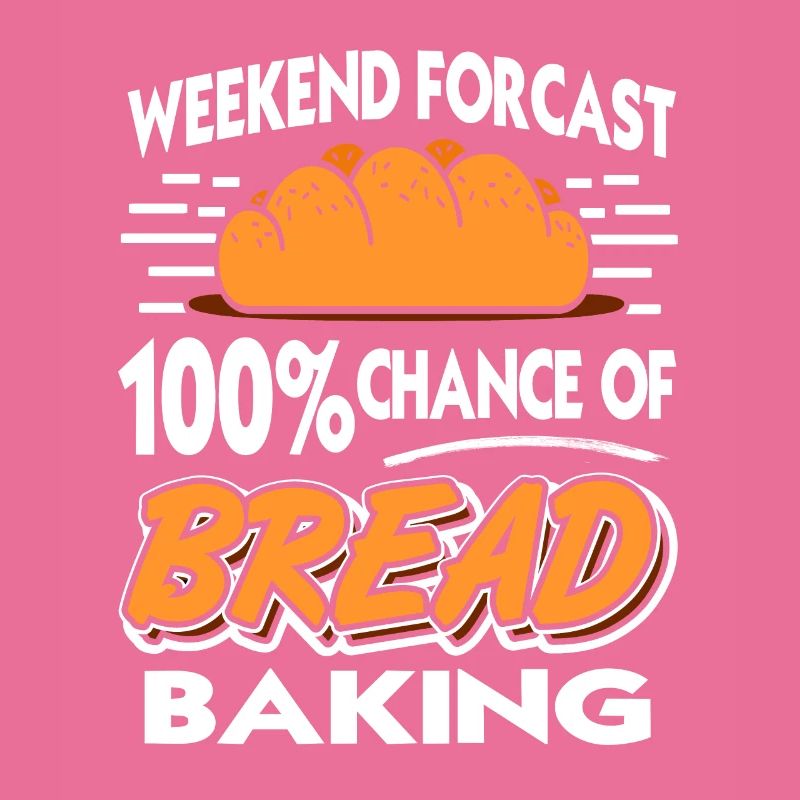 Prévisions du week-end 100% de chances de cuisson du pain