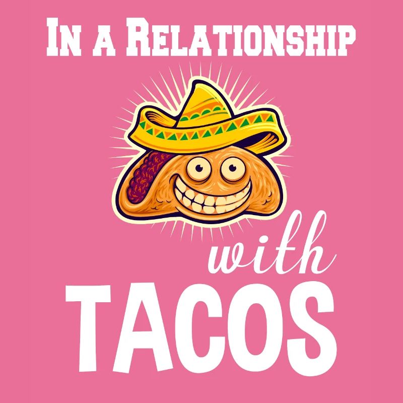 Dans une relation avec tacos