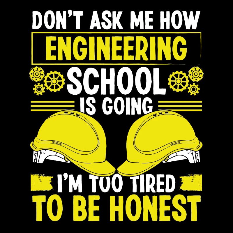 Funny Engineering School Too Tired Engineer