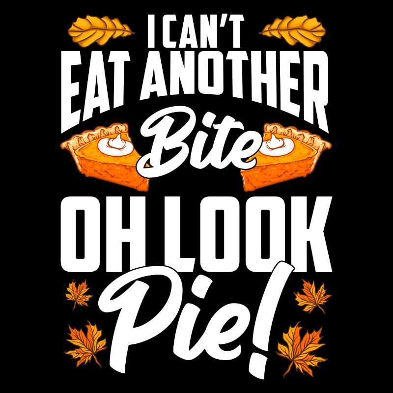 Can't Eat Another Bite Oh Look Pie Funny