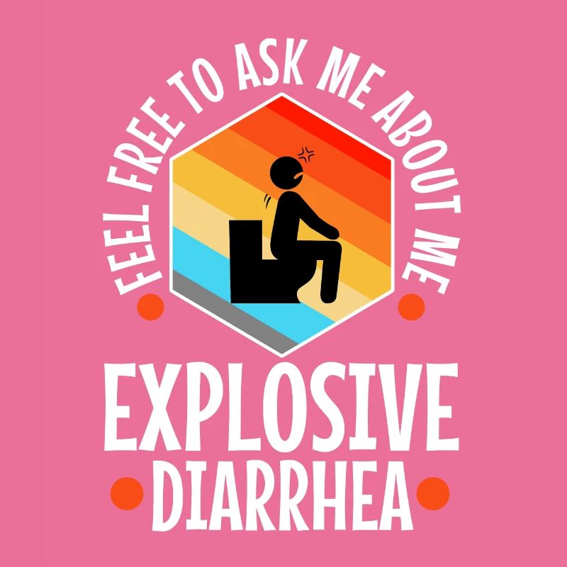 Ask me about my explosive diarrhea