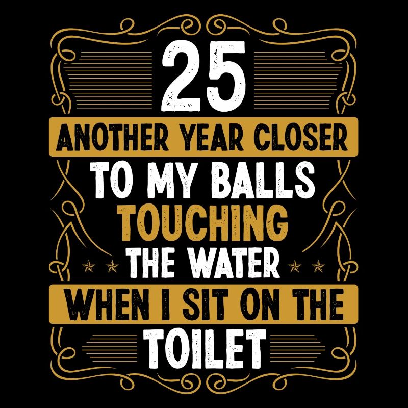 25 Year Old Funny Idea for Men Sarcasm Humor