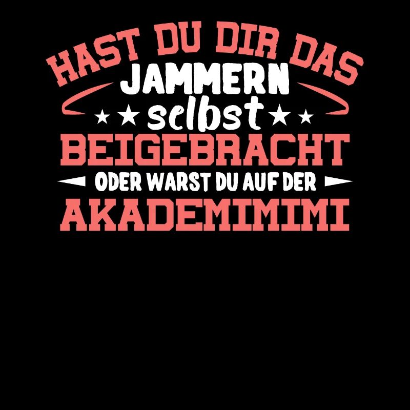 Hast Du Dir Das Jammern Selbst Beigebracht Ironie