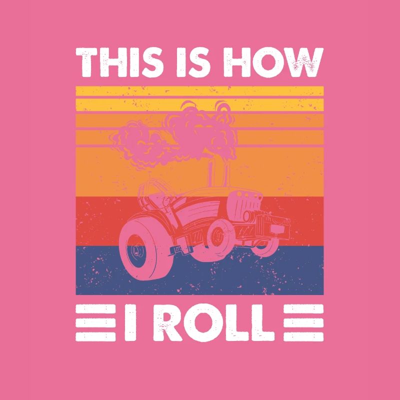 This Is How I Roll, Vintage Tractor Pulling