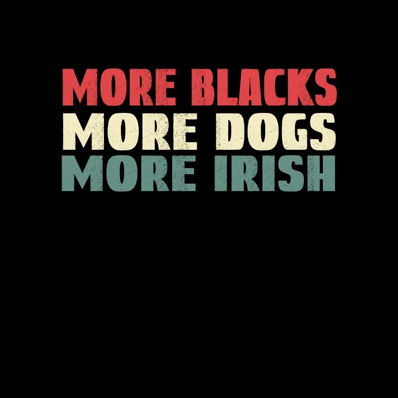 More Blacks More Dogs More Irish