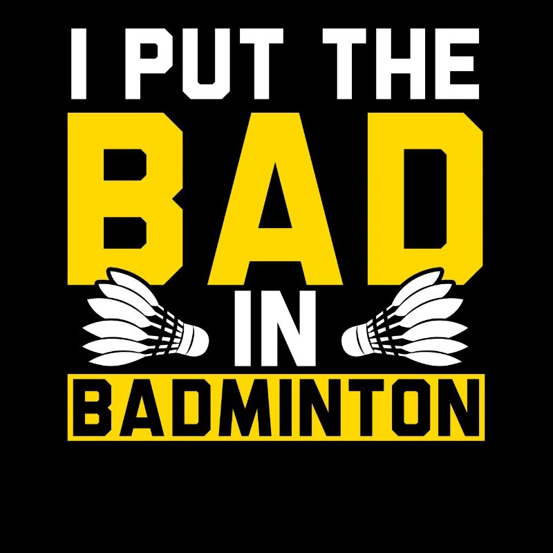 I Put The Bad In Badminton Player Coach